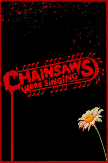 Chainsaws Were Singing Poster