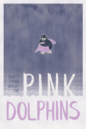 Don't think about the Pink Dolphins Poster