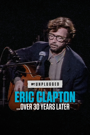 Eric Clapton Unplugged…Over 30 Years Later Poster