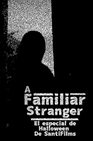 A STRANGER FAMILIAR (The SantiFilms Halloween special 1)