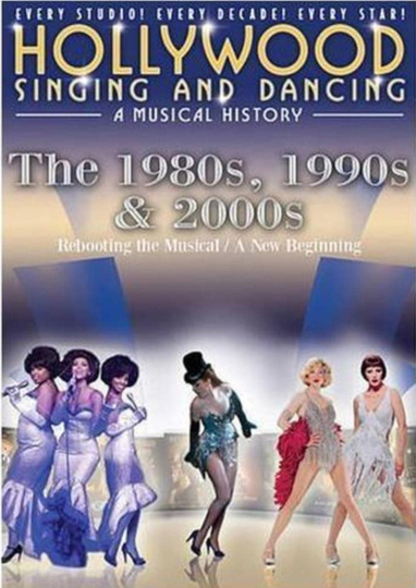 Hollywood Singing & Dancing: A Musical History - 1980s, 1990s and 2000s Poster