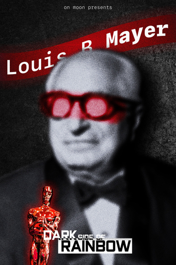 Dark Side of Rainbow: Louis B. Mayer Poster