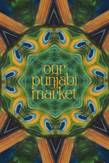 Our Punjabi Market - a poetry film