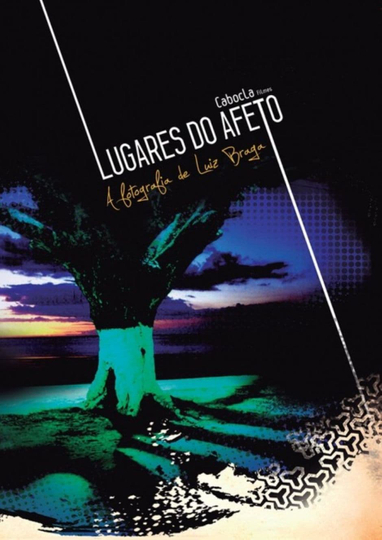 Lugares do Afeto - A fotografia de Luiz Braga