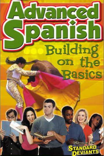 Standard Deviants - The Constructive World of Advanced Spanish: Building on the Basics Poster