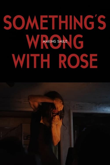 Something's Wrong With Rose: Making Smile Poster