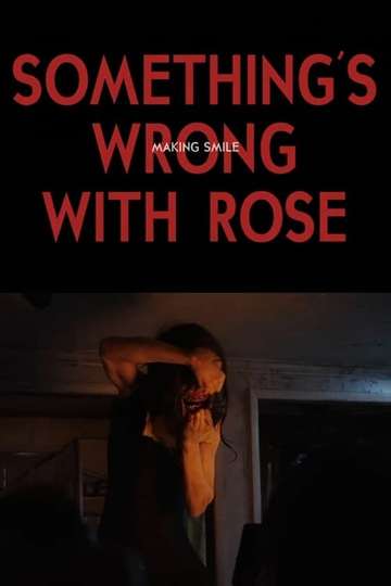 Something's Wrong With Rose: Making Smile Poster
