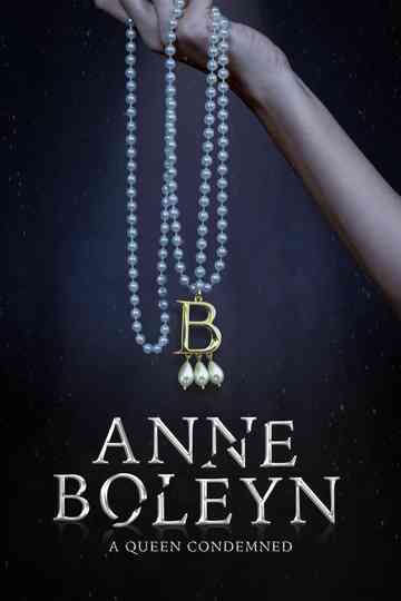 Anne Boleyn: A Queen Condemned