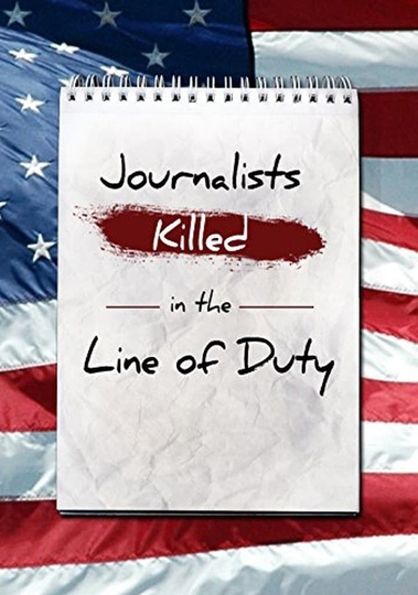 Journalists: Killed in the Line of Duty