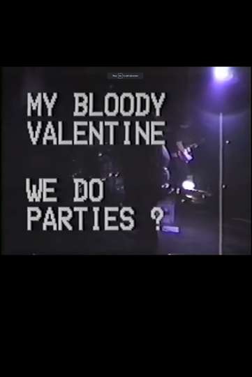 My Bloody Valentine - We Do Parties? Poster