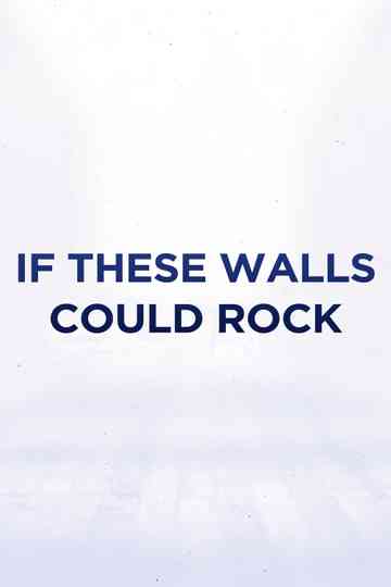 If These Walls Could Rock