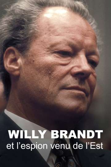Willy Brandt und der Spion, der ihn stürzte Poster