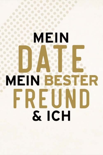 Mein Date mein bester Freund & Ich