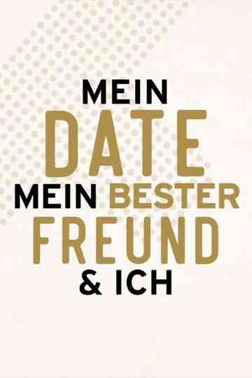 Mein Date mein bester Freund & Ich