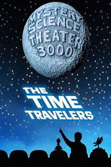 Mystery Science Theater 3000: The Time Travelers Poster