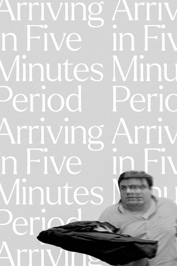 Arriving in Five Minutes Period Poster