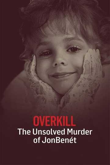 OverKill: The Unsolved Murder of JonBenet Ramsey Poster