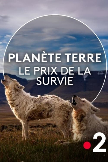 Planète Terre, le prix de la survie