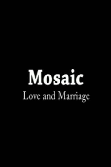 Mosaic: Love & Marriage Poster