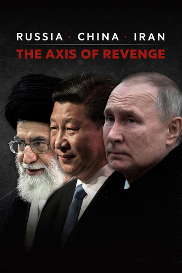 Russia, China, Iran: The Axis of Revenge Poster