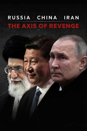 Russia, China, Iran: The Axis of Revenge