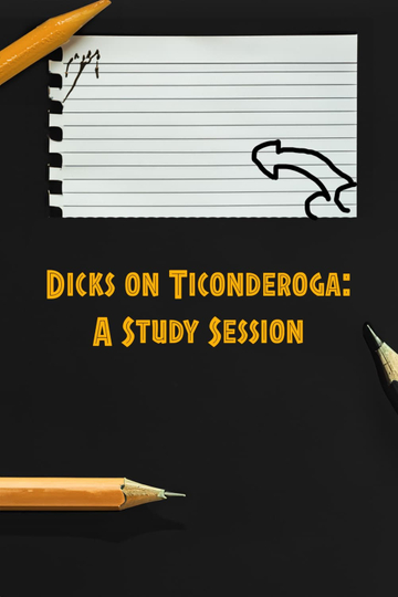 Dicks on Ticonderoga: A Study Session