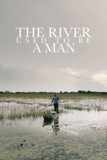 The River Used to Be a Man Poster