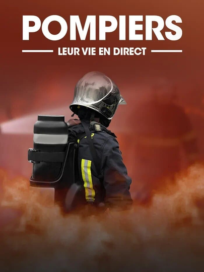 Pompiers leur vie en direct