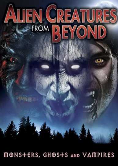 Alien Creatures from Beyond: Monsters, Ghosts and Vampires