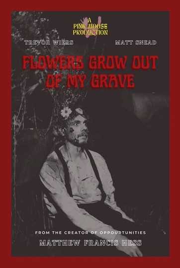 Flowers Grow Out of My Grave Poster