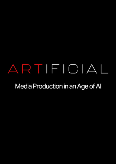 ARTIFICIAL: Media Production in an Age of AI