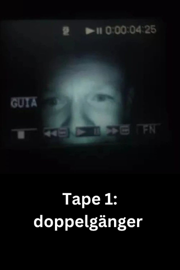 Tape 1: Doppelgänger