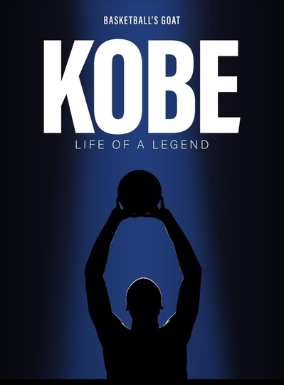 Kobe: The Life of A Legend