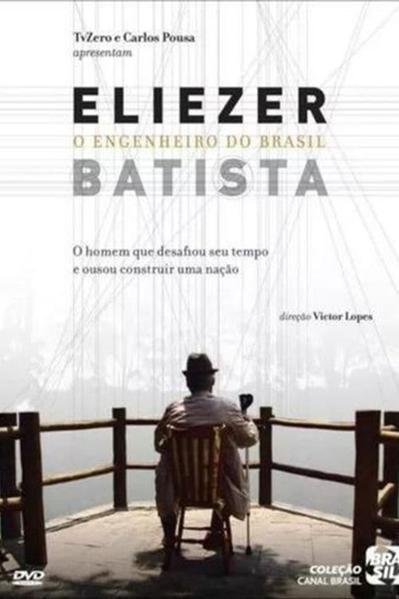 Eliezer Batista - O Engenheiro do Brasil