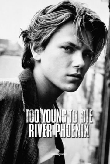 Too Young To Die: River Phoenix Poster