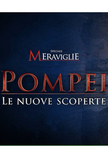 Speciale Meraviglie: Pompei, le nuove scoperte Poster