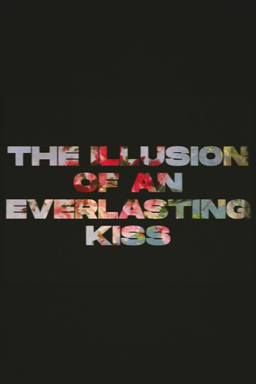 The Illusion of an Everlasting Kiss Poster