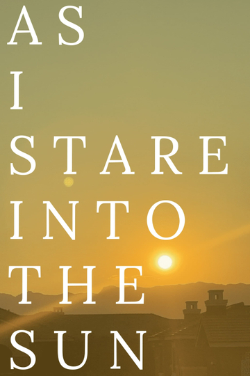 As I Stare Into the Sun Poster