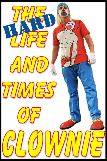 The HARD Life and Times of Clownie Vol.1 Poster