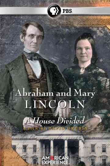 Abraham and Mary Lincoln  A House Divided
