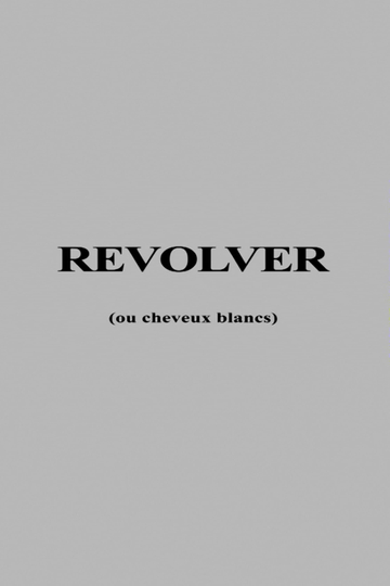 Revolver ou Cheveux Blancs