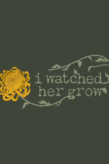 I Watched Her Grow