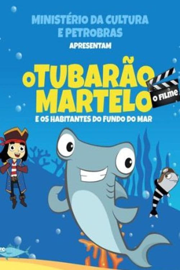 O Tubarão Martelo e Os Habitantes do Fundo do Mar – O Filme Poster