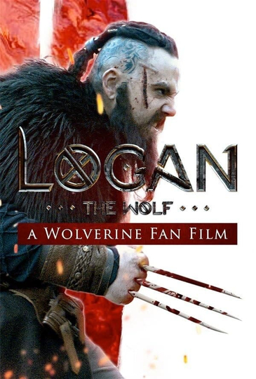 Logan the Wolf: A Wolverine Fan Film Poster