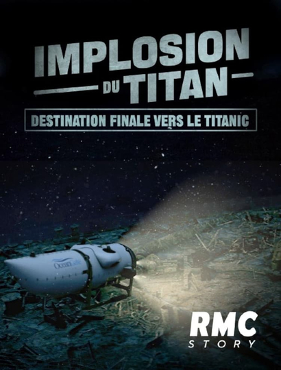 Implosion du Titan : destination finale vers le Titanic