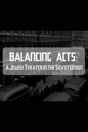 Balancing Acts: A Jewish Theatre in The Soviet Union Poster