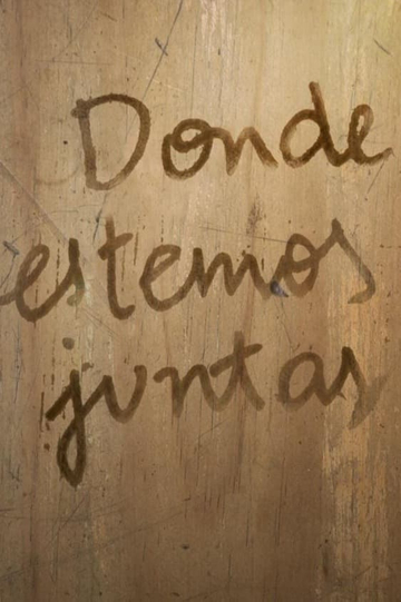 Donde estemos juntas Poster