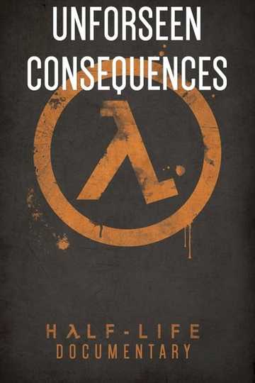 Unforeseen Consequences: A Half-Life Documentary