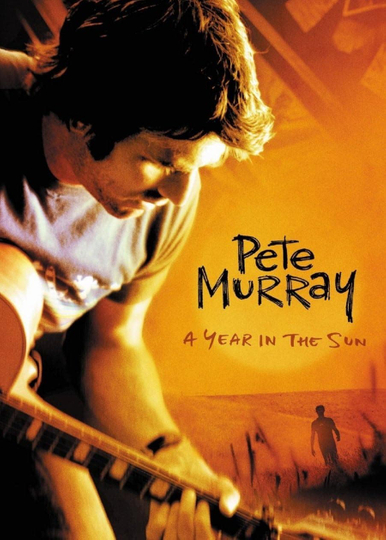 Pete Murray: A Year In The Sun