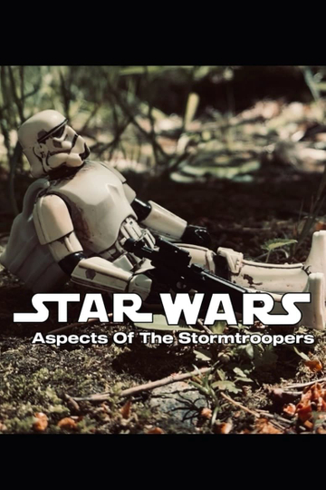 Aspects Of The Stormtroopers - A Star Wars Short Film